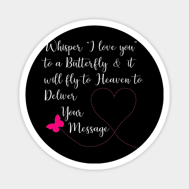 Whisper I Love You to a Butterfly & it Will Fly To design Magnet by nikkidawn74